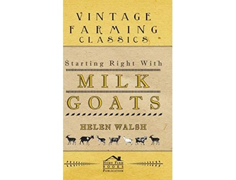 Livro Starting Right With Milk Goats de Walsh Helen (Inglês)