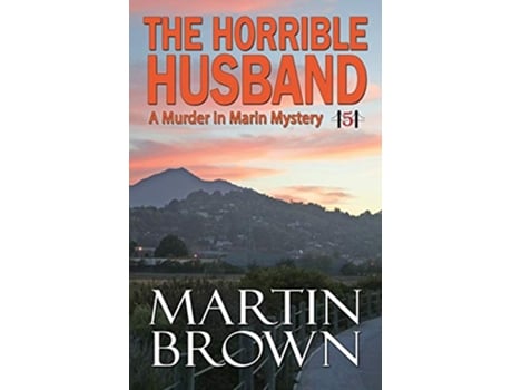 Livro The Horrible Husband Murder in Marin Mystery Book 5 Murder in Marin Mysteries de Martin Brown (Inglês)