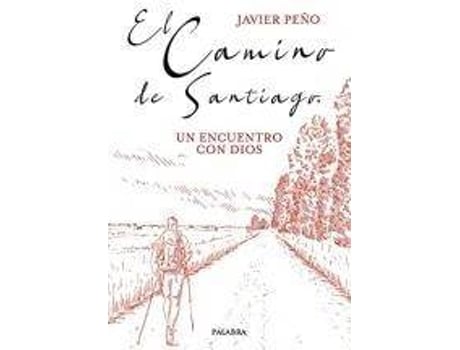 Livro El camino de Santiago, un encuentro con Dios de Javier Peño Iglesias (Espanhol)