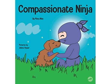 Livro Compassionate Ninja A Childrens Book About Developing Empathy and Self Compassion 24 Ninja Life Hacks de Mary Nhin e Grow Grit Press (Inglês - Capa Dura)