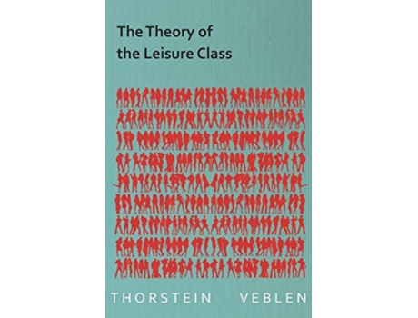 Livro The Theory of the Leisure Class de Thorstein Veblen (Inglês)