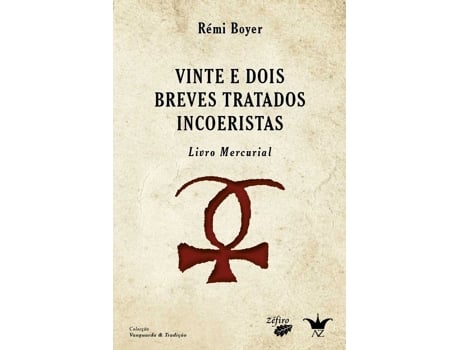 Livro Vinte E Dois Breves Tratados Incoeristas: Livro Mercurial de Rémi Boyer (Portugués)