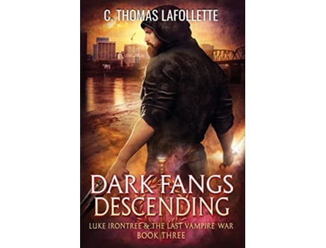 Livro Dark Fangs Descending The Luke Irontree The Last Vampire War Urban Fantasy Series de C Thomas Lafollette (Inglês)