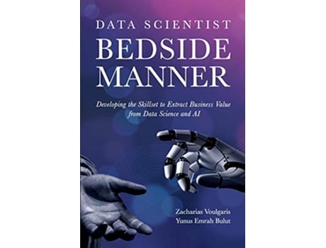 Livro Data Scientist Bedside Manner de Dr Zacharias Voulgaris e Yunus Emrah Bulut (Inglês)