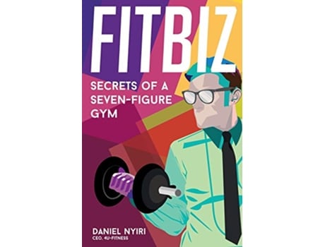 Livro Fitbiz: Secrets of a Seven-Figure Gym de Daniel Nyiri (Inglês)