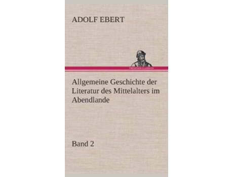 Livro Allgemeine Geschichte der Literatur des Mittelalters im Abendlande German Edition de Adolf Ebert (Alemão - Capa Dura)