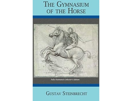 Livro Gymnasium of the Horse Completely Footnoted Collectors Edition de Gustav Steinbrecht (Inglês)