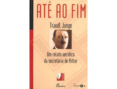 Livro Ate Ao Fim Um Relato Veridico Da Secretaria Hitler de VVAA (Portugués)