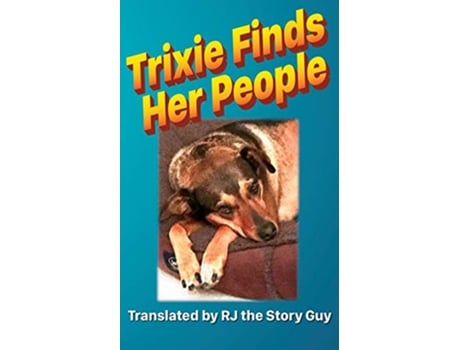 Livro Trixie Finds Her People Trixie the Brown Dog de Rj The Story Guy (Inglês)