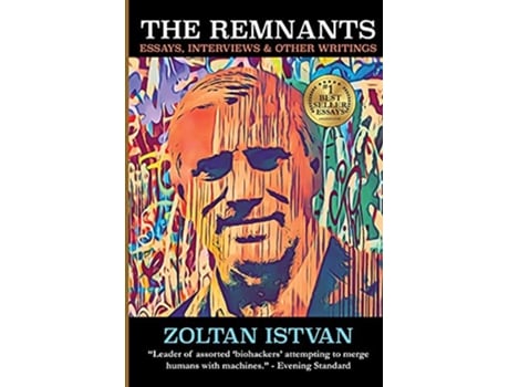 Livro The Remnants Essays Interviews Other Writings Zoltan Istvan Futurist Collection de Zoltan Istvan (Inglês)