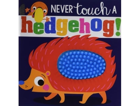 Livro Never Touch A Hedgehog de Rosie Greening e Make Believe Ideas Ltd (Inglês - Capa Dura)