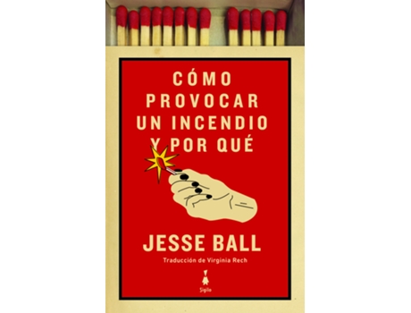 Livro Como Provocar Un Incendio Y Por Que de Jesse Ball (Espanhol)