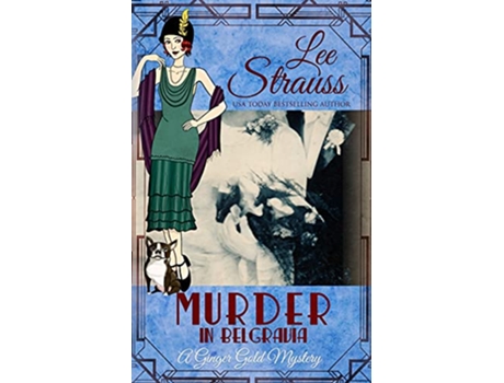 Livro Murder in Belgravia a cozy historical 1920s mystery Ginger Gold Mystery de Lee Strauss (Inglês)