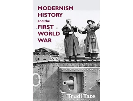 Livro Modernism History and the First World War de Trudi Tate (Inglês)