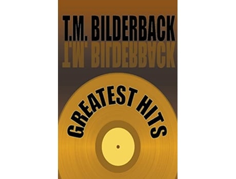 Livro Greatest Hits de T M Bilderback (Inglês)