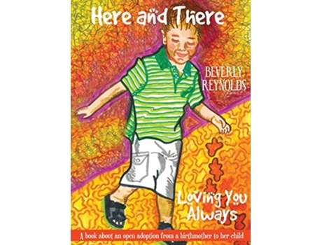 Livro Here and There Loving You Always A Book About An Open Adoption From a Birthmother to Her Child de Beverly Reynolds (Inglês - Capa Dura)