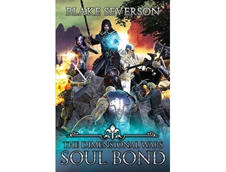 Livro Soul Bond Book 2 of The Dimensional Wars de Blake Severson (Inglês)