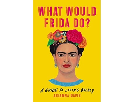 Livro What Would Frida Do? de Arianna Davis (Inglês - Capa Dura)