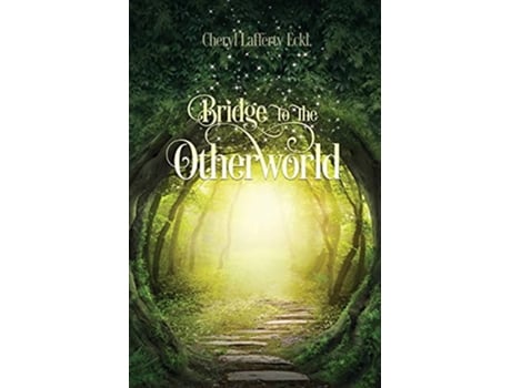 Livro Bridge to the Otherworld de Cheryl Lafferty Eckl (Inglês)