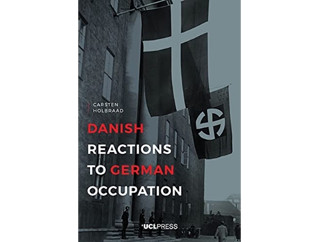 Livro Danish Reactions to German Occupation History and Historiography de Carsten Holbraad (Inglês)