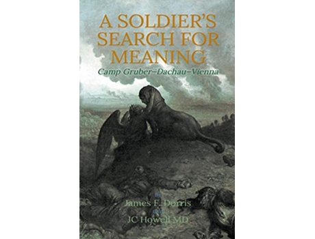 Livro A Soldiers Search for Meaning Camp GruberDachauVienna de James F Dorris Jc Howell MD (Inglês)