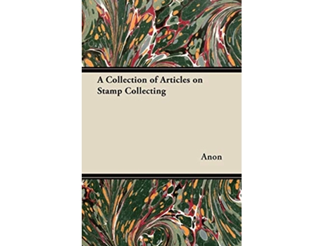 Livro A Collection of Articles on Stamp Collecting de Anon (Inglês)