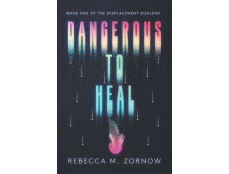 Livro Dangerous to Heal The Displacement Duology de Rebecca M Zornow (Inglês)