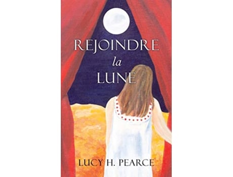 Livro Rejoindre la Lune Reaching for the Moon Le guide des cycles pour une jeune fille French Edition de Lucy H Pearce (Francês)