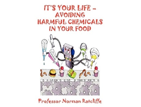 Livro Its Your Life Avoiding Harmful Chemicals in Your Food de Professor Norman Ratcliffe (Inglês)