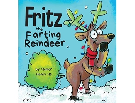 Livro Fritz the Farting Reindeer A Story About a Reindeer Who Farts Farting Adventures de Humor Heals Us (Inglês)