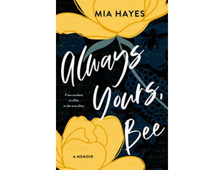 Livro Always Yours Bee From accident to affair to the ever after de Mia Hayes (Inglês)