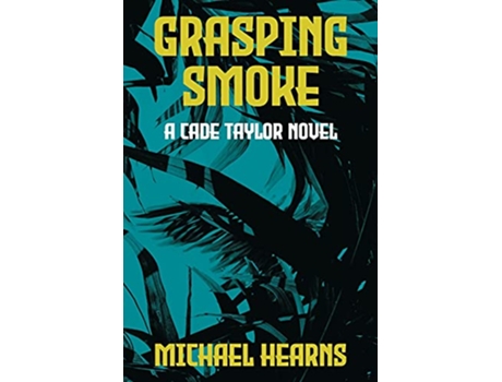 Livro Grasping Smoke A Cade Taylor Novel de Michael Hearns (Inglês)