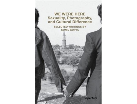 Livro We Were Here Sexuality, Photography, and Cultural Difference de Sunil Gupta (Inglês)