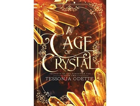 Livro A Cage of Crystal Prophecy of the Forgotten Fae de Tessonja Odette (Inglês)