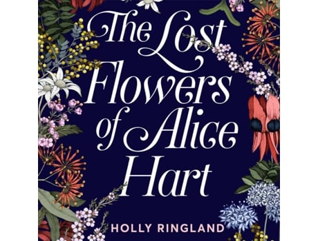 Livro The Lost Flowers Of Alice Hart de Holly Ringland