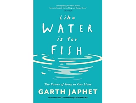 Livro Like Water is for Fish The Power of Story in Our Lives de Garth Japhet (Inglês)