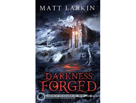 Livro Darkness Forged Legends of the Ragnarok Era de Matt Larkin (Inglês)