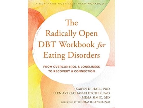 Livro The Radically Open DBT Workbook for Eating Disorders de Karyn D Hall Phd, Ellen Astrachan-Fletcher Phd et al. (Inglês)