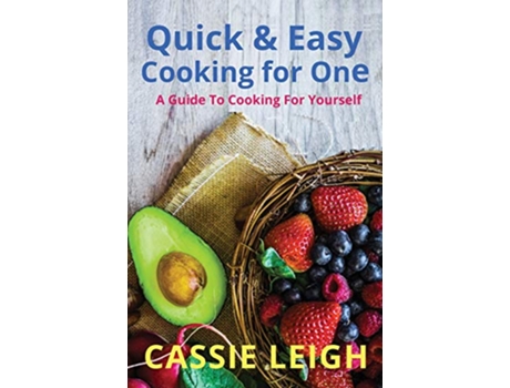 Livro Quick Easy Cooking for One A Guide to Cooking For Yourself de Cassie Leigh (Inglês)