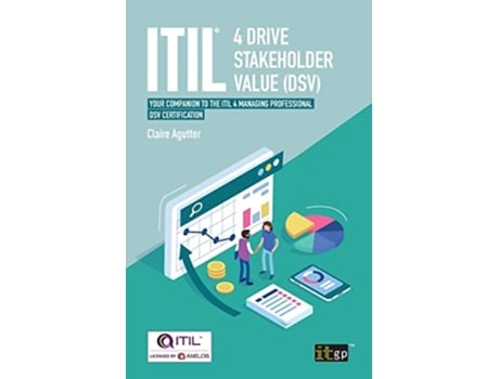 Livro ITIL® 4 Drive Stakeholder Value DSV Your Companion to the ITIL 4 Managing Professional DSV Certification de Claire Agutter (Inglês)