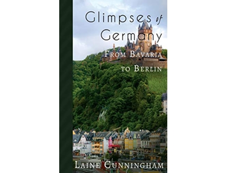 Livro Glimpses of Germany From Bavaria to Berlin 12 Travel Photo Art de Laine Cunningham (Inglês)