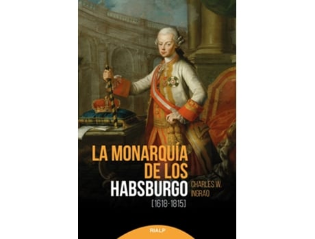 Livro La Monarquía De Los Habsburgo (1618-1815) de Charles W. Ingrao (Espanhol)