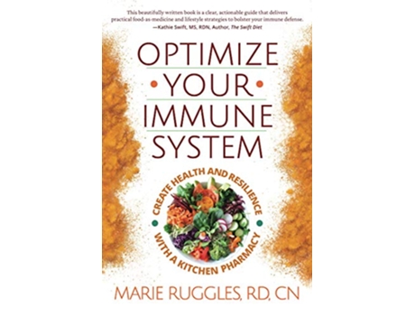 Livro Optimize Your Immune System Create Health and Resilience with a Kitchen Pharmacy de CN Marie Ruggles RD (Inglês)