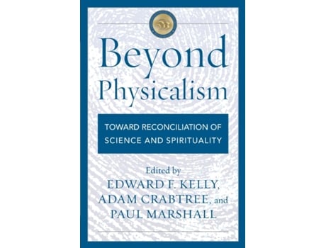 Livro beyond physicalism de edited by edward f kelly , edited by adam crabtree , edited by paul marshall (inglês)