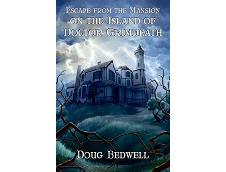 Livro Escape from the Mansion on the Island of Doctor Grimdeath de Doug Bedwell (Inglês)