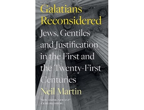 Livro Galatians Reconsidered Jews Gentiles and Justification in the First and the TwentyFirst Centuries de Neil Martin (Inglês)