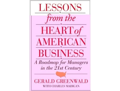 Livro Lessons from the Heart of American Business de Gerald Greenwald e Charles Madigan (Inglês - Capa Dura)