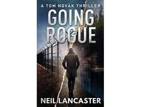 Livro Going Rogue A Tom Novak Thriller de Neil Lancaster (Inglês)