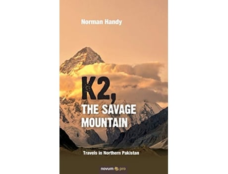 Livro K2 The Savage Mountain Travels in Northern Pakistan de Norman Handy (Inglês)