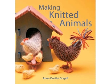 Livro Making Knitted Animals de Anne-Dorthe Grigaff (Inglês)